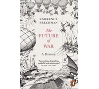 The Future of War : A History