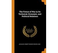 The Future of War in Its Technical, Economic, and Political Relations