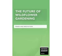 The Future of Wildflower Gardening - Trends and Innovations