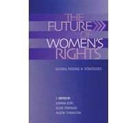 The Future of Women's Rights: Global Visions and Strategies