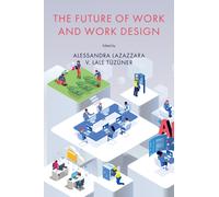 The Future of Work and Work Design : Research and Practice
