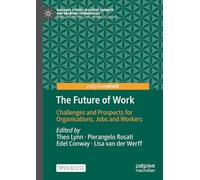 The Future of Work: Challenges and Prospects for Organisations, Jobs and Workers (Palgrave Studies in Digital Business & Enabling Technologies)