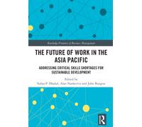 The Future of Work in the Asia Pacific : Addressing Critical Skills Shortages for Sustainable Development