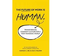 The Future of Work is Human: Transforming Company Culture for a Post-Pandemic World