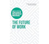 The Future of Work: The Insights You Need from Harvard Business Review (HBR Insights Series)