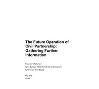 The Future Operation of Civil Partnership: Gathering Further Information (Command Paper) CM 9606