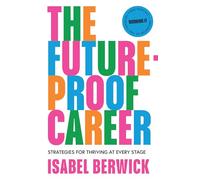 The Future-Proof Career: Strategies for Thriving at Every Stage