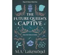 The Future Queen's Captive: A Fantasy Romance of Rebellion (Hope & Home Duology)