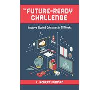 The Future Ready Challenge: Improve Student Outcomes in 18 Weeks
