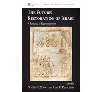 The Future Restoration of Israel: A Response to Supersessionism: 10 (McMaster Biblical Studies Series)