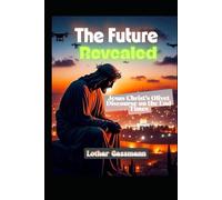 The Future Revealed: Jesus Christ's Olivet Discourse on the End Times (Gassmann Commentary on the New Testament)
