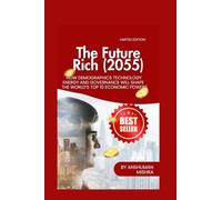 The Future Rich (2055): How Demographics Technology Energy and Governance Will Shape the World’s Top 10 Economic Powers (2025-2055: The New World ... Power, Conflict, and the Future of Nations)