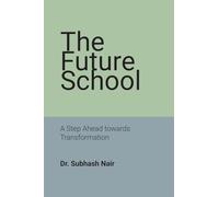 The Future School: A Step Ahead towards Transformation
