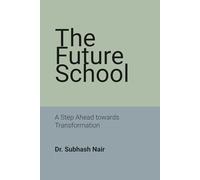 The Future School: A Step Ahead towards Transformation