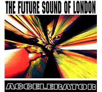 The Future Sound Of London - Accelerator [VINYL]