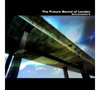 The Future Sound Of London - Environments Volume 3