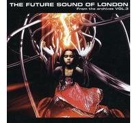 The Future Sound Of London - From The Archives Volume 3
