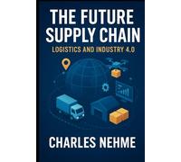The Future Supply Chain: Logistics and Industry 4.0