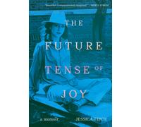 The Future Tense of Joy : A Memoir