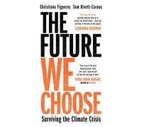 The Future We Choose: 'Everyone should read this book' MATT HAIG