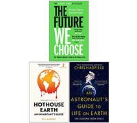 The Future We Choose, Hothouse Earth, An Astronaut's Guide to Life on Earth 3 Books Collection Set