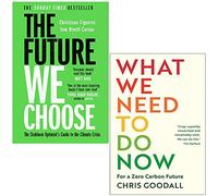 The Future We Choose [Paperback] By Christiana Figueres, Tom Rivett-Carnac and What We Need to Do Now For a Zero Carbon Future By Chris Goodall 2 Books Collection Set