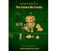 The Future We Create: The Art of Possibility (The Gentle World of AI)