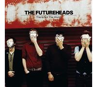 The Futureheads - This Is Not The World