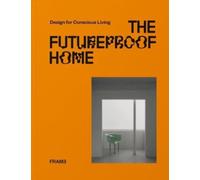 The Futureproof Home: Design for Conscious Living