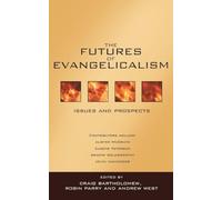 The futures of evangelicalism: Issues and Prospects