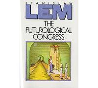 The Futurological Congress (From the Memoirs of Ijon Tichy)