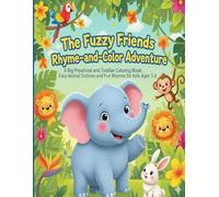 The Fuzzy Friends Rhyme-and-Color Adventure: A Big Preschool and Toddler Coloring Book: Easy Animal Outlines and Fun Rhymes for Kids Ages 3-6 (Early Learning Activity)