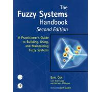 The Fuzzy Systems Handbook: A Practitioner's Guide to Building, Using, and Maintaining Fuzzy Systems
