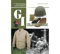 The G.I. Collector's Guide: U.S. Army Service Forces Catalog, European Theater of Operations: Volume 1