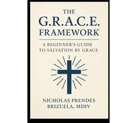 The G.R.A.C.E. Framework: A Beginner’s Guide to Salvation by Grace
