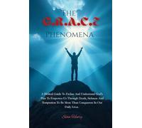 The G.R.A.C.E. Phenomena: A Biblical Guide to Define and Understand God’s Plan to Empower Us Through Death, Sickness and Temptation to Be More than Conquerors in Our Daily Lives