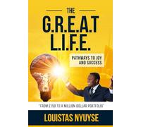 The G.R.E.A.T L.I.F.E.: Pathways to Joy and Success (The Success Mindset)