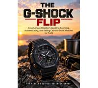 THE G-SHOCK FLIP: An American Reseller's Guide to Sourcing, Authenticating, and Selling Casio G-Shock Watches for Profit