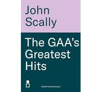 The GAA’s Greatest Hits: A Compilation of Epic, Enthralling Events
