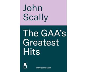 The GAA’s Greatest Hits: A Compilation of Epic, Enthralling Events