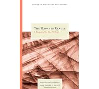 The Gadamer Reader: A Bouquet of the Later Writings (Topics in Historical Philosophy)