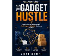 The Gadget Hustle: How to Start and Grow a Tech Import & Retail Business in Africa