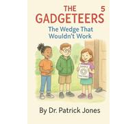 The Gadgeteers: The Wedge That Wouldn't Work: 5