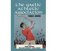 The Gaelic Athletic Association, 1884-2009