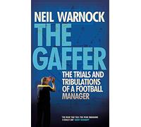 The Gaffer: The Trials and Tribulations of a Football Manager