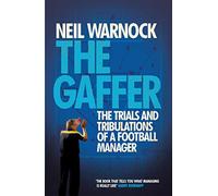 The Gaffer: The Trials and Tribulations of a Football Manager