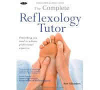 The Gaia Complete Reflexology Tutor: Everything You Need to Achieve Professional Expertise by Ann Gillanders (15-Nov-2007) Paperback