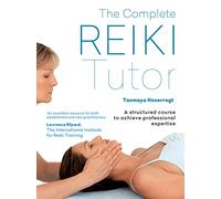 The Gaia Complete Reiki Tutor: A Structured Course to Achieve Professional Expertise