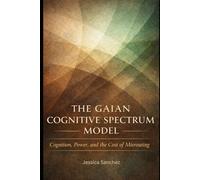 The Gaian Cognitive Spectrum Model: Cognition, Power, and the Cost of Misrouting