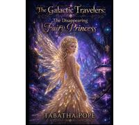 The Galactic Travelers: The Disappearing Fairy Princess: 15